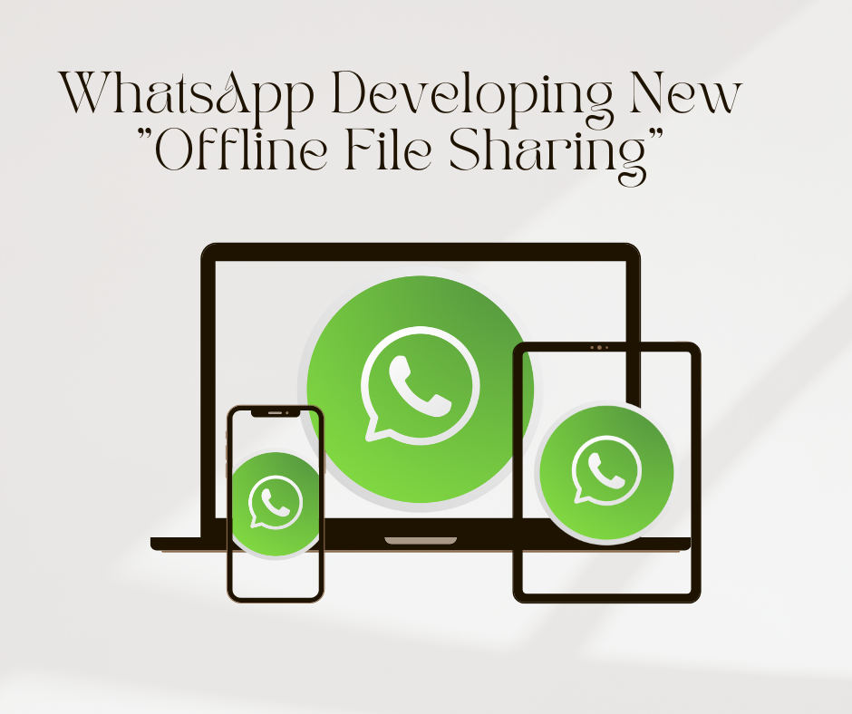 WhatsApp Developing New “Offline File Sharing” Feature to Rival Apple’s AirDrop