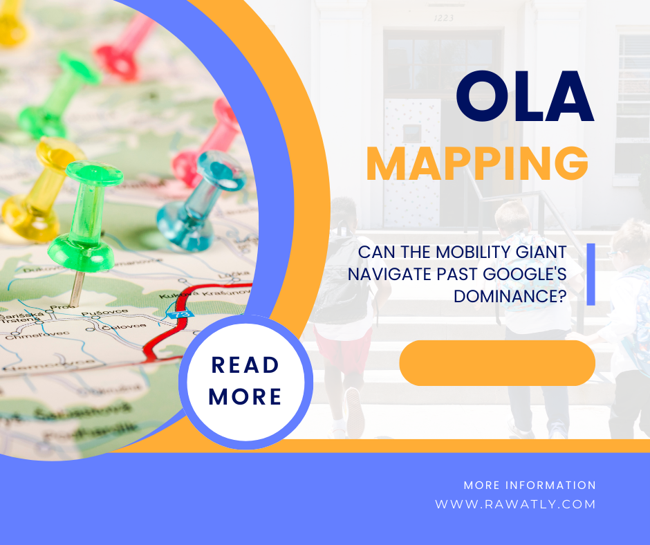 Ola’s Mapping Ambitions: Can the Mobility Giant Navigate Past Google’s Dominance?