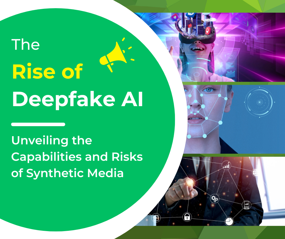 The Rise of Deepfake AI: Unveiling the Capabilities and Risks of Synthetic Media