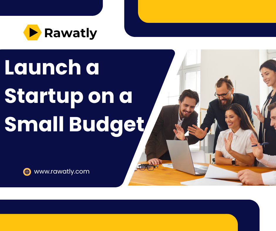 How to Launch a Startup on a Small Budget: Tips from Successful Founders?